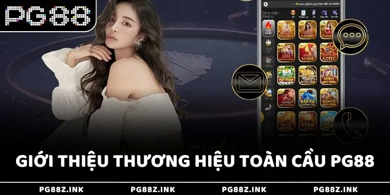 Giới thiệu thương hiệu toàn cầu PG88